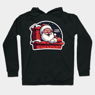 I SAW THAT meme Santa Claus Chimney Hoodie